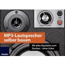 MP3-Lautsprecher selber bauen: Mit allen Bauteilen zum Stecken - ohne Löten Burkhard Kainka