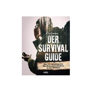 Der Survival Guide/Die 101 wichtigsten Überlebenstechniken in der Wildnis